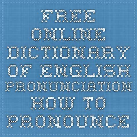 how to pronounce english word|Free Online English Pronunciation Dictionary .